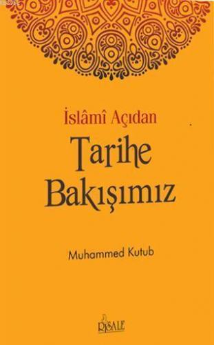 İslami Açıdan Tarihe Bakışımız | benlikitap.com