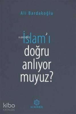 İslam'ı Doğru Anlıyor Muyuz? | benlikitap.com