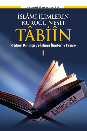 İslâmî İlimlerin Kurucu Nesli Tâbiîn Tâbiîn Kimliği Ve İslami İlimleri