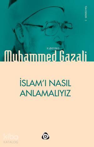 İslamı Nasıl Anlamalıyız | benlikitap.com