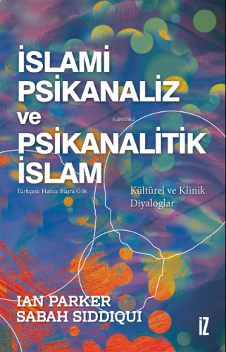 İslami Psikanaliz ve Psikanalitik İslam;Kültürel ve Klinik Diyaloglar 