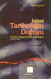 İslami Tarihçiliğin Doğuşu | benlikitap.com