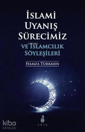 İslami Uyanış Sürecimiz ve İslamcılık Söyleşileri | benlikitap.com