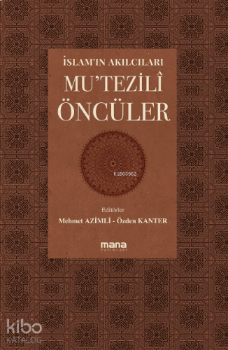 İslam'ın Akılcıları - Mu'tezilî Öncüleri;Coğrafyalar | benlikitap.com