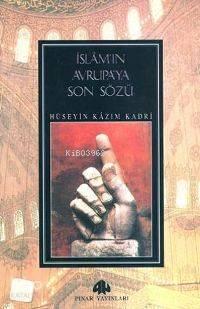 İslam'ın Avrupa'ya Son Sözü | benlikitap.com