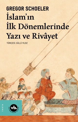 İslam'In İlk Dönemlerinde Yazı Ve Rivayet | benlikitap.com