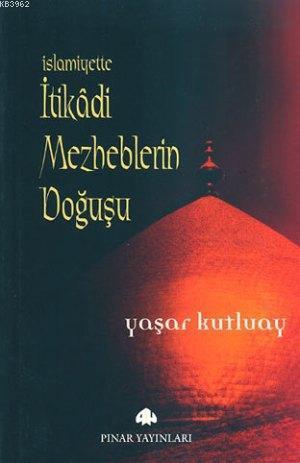 İslamiyette İtikâdi Mezheblerin Doğuşu | benlikitap.com