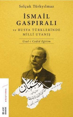 İsmail Gaspıralı ve Rusya Türklerinde Millî Uyanış | benlikitap.com