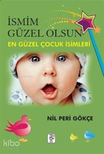 İsmim Güzel Olsun!; En Güzel Çocuk İsimleri | benlikitap.com