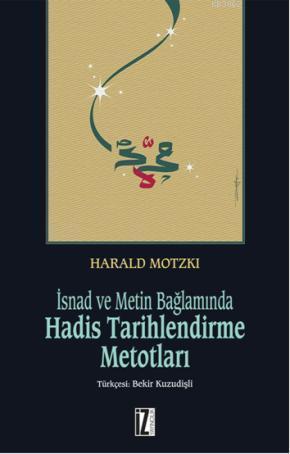 İsnad ve Metin Bağlamında Hadis Tarihlendirme Metotları | benlikitap.c