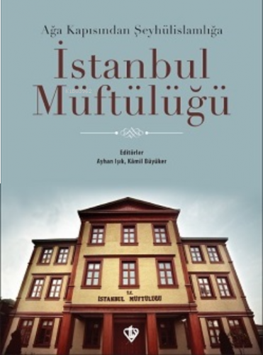 İstanbul Müftülüğü;Ağa Kapısından Şeyhülislamlığa | benlikitap.com