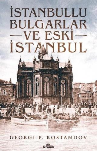 İstanbullu Bulgarlar ve Eski İstanbul | benlikitap.com