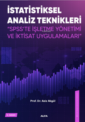 İstatiksel Analiz Teknikleri ;"SPSS'te İşletme Yönetimi ve İktisat Uyg