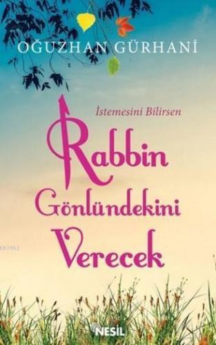 İstemesini Bilirsen Rabbin Gönlündeki Verecek | benlikitap.com