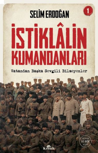 İstiklalin Kumandanları 1 - Vatandan Başka Sevgili Bilmeyenler | benli