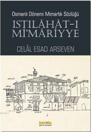 Istılahat - ı Mi'mariyye; Osmanlı Dönemi Mimarlık Sözlüğü | benlikitap