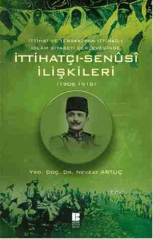 İttihatçı - Senüsi İlişkileri; 1908 - 1918 | benlikitap.com