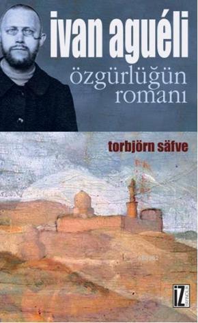 İvan Agueli; Özgürlüğün Romanı | benlikitap.com