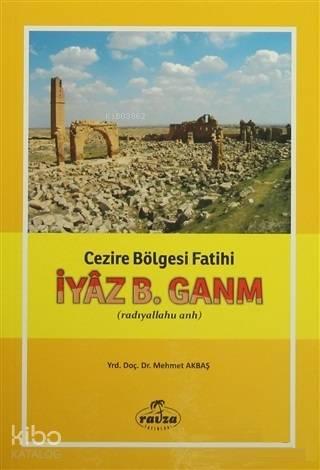 İyaz B. Ganm Cezire Bölgesi Fatih (radıyallahu anh) | benlikitap.com