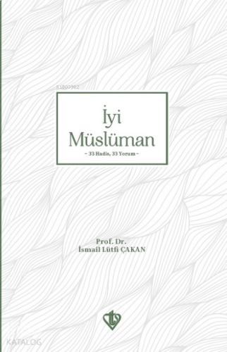 İyi Müslüman ;33 Hadis 33 Yorum | benlikitap.com