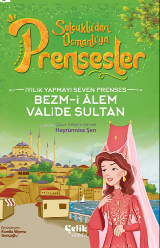 İyilik Yapmayı Seven Prenses;Bezm-İ Alem Valide Sultan | benlikitap.co