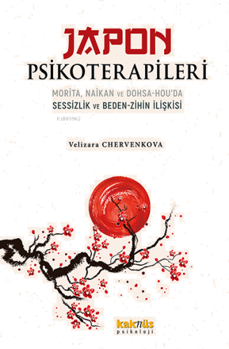 Japon Psikoterapileri;Morita, Naikan ve Dohsa-hou’da Sessizlik ve Bede