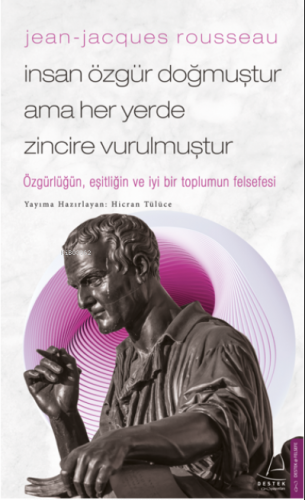 Jean-Jacques Rousseau-İnsan Özgür Doğmuştur Ama Her Yerde Zincire Vuru