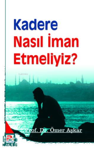 Kadere Nasıl İman Etmeliyiz? | benlikitap.com