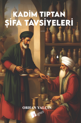 Kadim Tıptan Şifa Tavsiyeleri | benlikitap.com