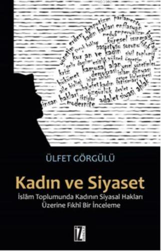 Kadın ve Siyaset; İslâm Toplumunda Kadının Siyasal Hakları Üzerine Fık