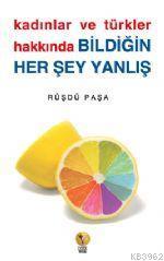 Kadınlar ve Türkler Hakkında Bildiğin Her Şey Yanlış | benlikitap.com