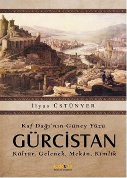 Kaf Dağının Güney Yüzü Gürcistan; Kültür, Gelenek, Mekan, Kimlik | ben