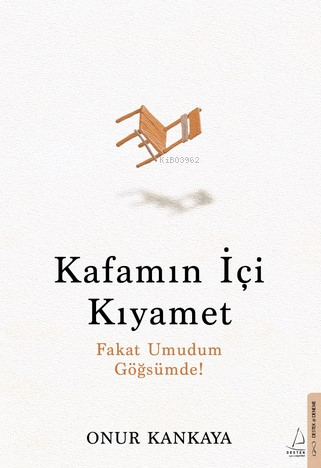 Kafamın İçi Kıyamet ;Fakat Umudum Göğsümde! | benlikitap.com