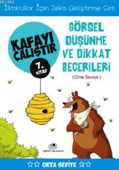 Kafayı Çalıştır 7. Kitap - Görsel Düşünme ve Dikkat Becerileri (Orta S