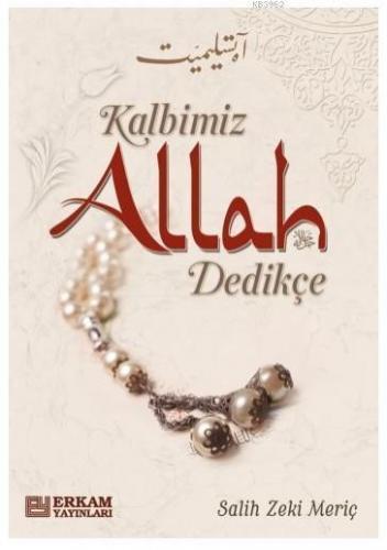 Kalbimiz Allah Dedikçe | benlikitap.com