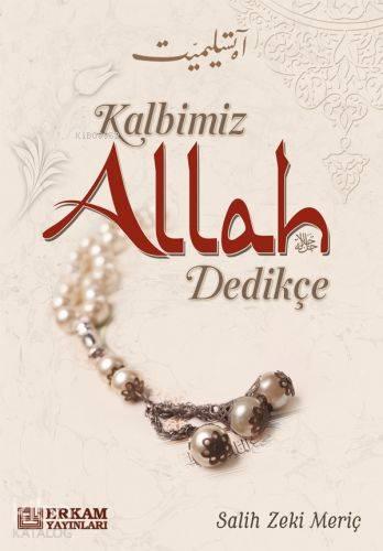 Kalbimiz Allah Dedikçe | benlikitap.com