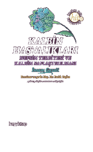 Kalbin Hastalıkları;Nefsin Terbiyesi ve Kalbin Saflaştırılması | benli