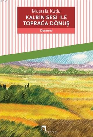 Kalbin Sesi ile Toprağa Dönüş | benlikitap.com