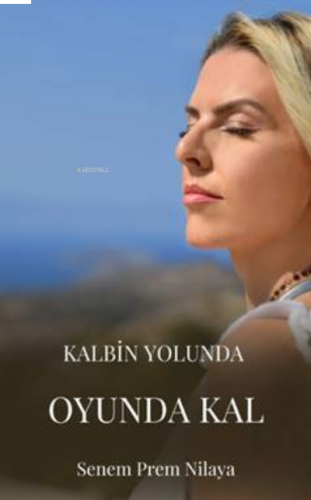 Kalbin Yolunda Oyunda Kal | benlikitap.com