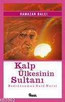 Kalp Ülkesinin Sultanı ( Bediüzzaman Saidi Nursi ) | benlikitap.com