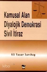 Kamusal Alan Diyalojik Demokrasi Sivil İtiraz | benlikitap.com