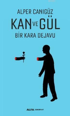 Kan Ve Gül;Bir Kara Dejavu | benlikitap.com