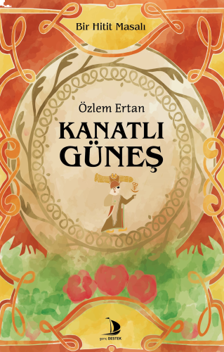 Kanatlı Güneş;Bir Hitit Masalı | benlikitap.com