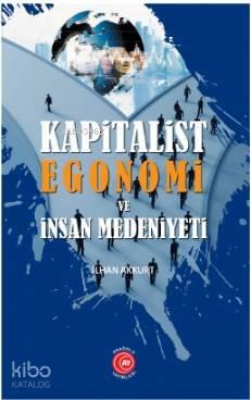 Kapitalist Egonomi ve İnsan Medeniyeti | benlikitap.com