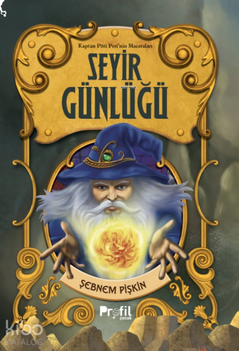 Kaptan Pöti Peri’nin Maceraları - Seyir Günlüğü | benlikitap.com