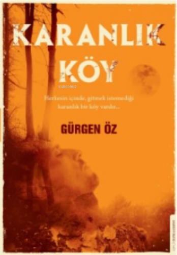 Karanlık Köy;Herkesin İçinde Gitmek İstemediği Karanlık Bir Köy Vardır