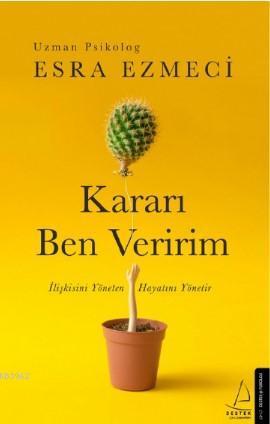 Kararı Ben Veririm; İlişkisini Yöneten Hayatını Yönetir | benlikitap.c