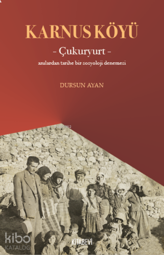 Karnus Köyü – Çukuryurt- ;Anılardan Tarihe Bir Sosyoloji Denemesi | be