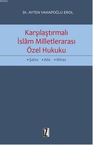 Karşılaştırmalı İslam Milletlerarası Özel Hukuku | benlikitap.com