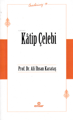 Kâtip Çelebi (Öncülerimiz-34) | benlikitap.com